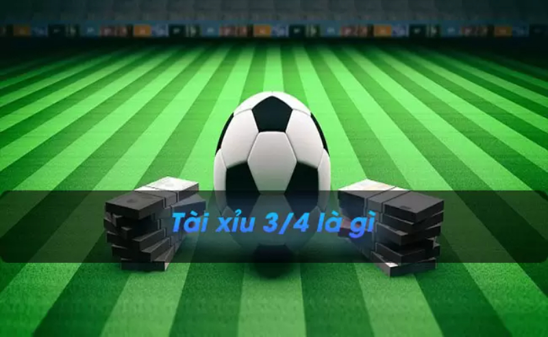 Kèo Tài Xỉu 1 3/4 là nghĩa là sao?
